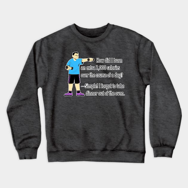 Skip the Gym Weightlifting Workout! Father's Secret to Burning Calories Without a Diet. (w/Cartoon Dad) (MD23Frd005) Crewneck Sweatshirt by Maikell Designs